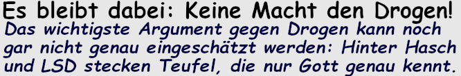 Titelbanner Keine Macht den Drogen, versteht keiner so recht weil unbekannte Teufel dahinter stecken